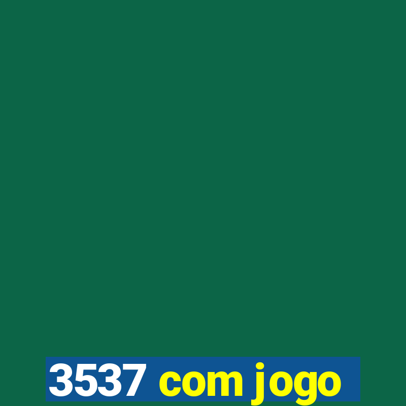 3537 com jogo